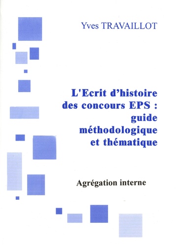 L'Ecrit 1 de l'agrégation interne d'EPS : guide méthodologique et thématique  Edition 2017
