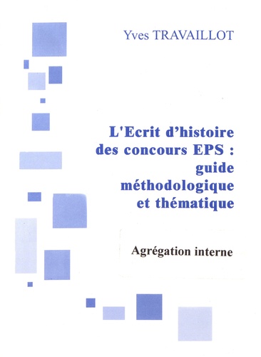 L'Ecrit 1 de l'agrégation interne d'EPS : guide méthodologique et thématique  Edition 2019