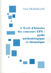 L'Ecrit 1 de l'agrégation interne d'EPS : guide méthologique et thématique