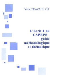 L'écrit 1 du CAPEPS : guide méthodologique et thématique