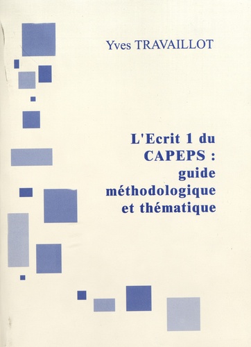 L'écrit 1 du CAPEPS : guide méthodologique et thématique  Edition 2018