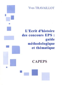 L'écrit 1 du CAPEPS : guide méthodologique et thématique