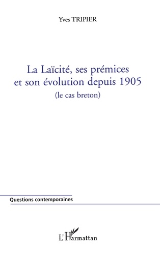 La laïcité, ses prémices et son évolution depuis 1905 (le cas breton)