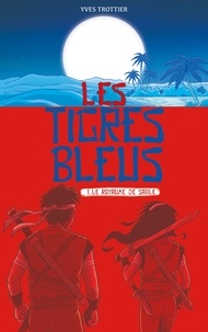 Yves Trottier - Les Tigres bleus Tome 1 : Le royaume de sable.