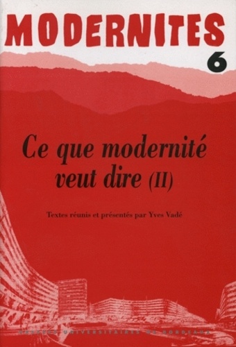 Yves Vadé - Ce Que Modernite Veut Dire. Tome 2.