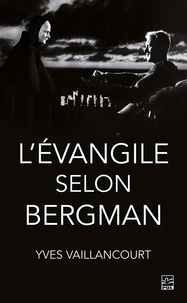 Yves Vaillancourt - L’Évangile selon Bergman.