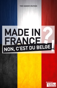 Yves Vander Cruysen - Made in France ? Non, c'est du belge !.