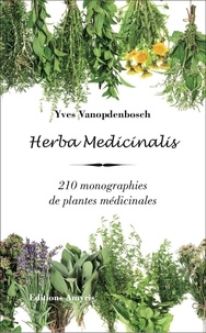 Yves Vanopdenbosch - Herba medicinalis - 210 monographies de plantes médicinales.