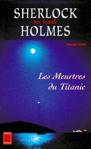 Yves Varende - Sherlock Holmes Et Les Agents Du Kaiser Tome 4 : Les Meurtres Du Titanic.