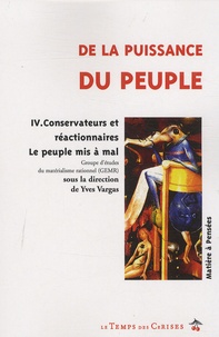 Yves Vargas - De la puissance du peuple - Tome 4, Conservateurs et réactionnaires : le peuple mis à mal.