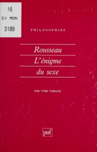 Yves Vargas - ROUSSEAU. - L'énigme du sexe.