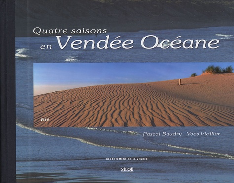Yves Viollier et Pascal Baudry - Quatre saisons en Vendée Océane.