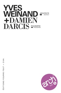 Yves Weinand et Damien Darcis - Yves Weinand, architecte + Damien Darcis, philosophe.