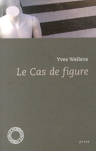 Yves Wellens - Le cas de figure.