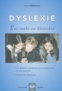 Yves Wendels - Dyslexie, les mots en désordre - Tome 1, Vincent, un enfant dyslexique.