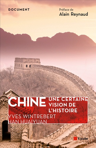 Yves Wintrebert et Huaiyuan Han - Chine, une certaine vision de l'Histoire - Anecdotes et curiosités de la Chine ancienne et moderne.