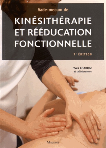 Yves Xhardez et Helyett Wardavoir - Vade-mecum de kinésithérapie et rééducation fonctionnelle - Techniques, pathologie et indications de traitement pour le praticien.