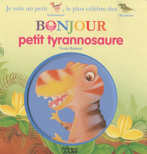 Yvette Barbetti - Bonjour petit tyrannosaure.