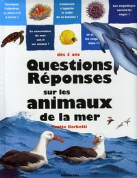 Yvette Barbetti et Marcelle Geneste - Questions Réponses sur les animaux de la mer - Dès 5 ans.