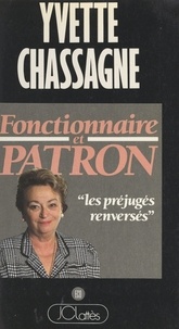 Yvette Chassagne - Fonctionnaire et patron - Les préjugés renversés.