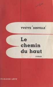 Yvette Dinville - Le chemin du haut.