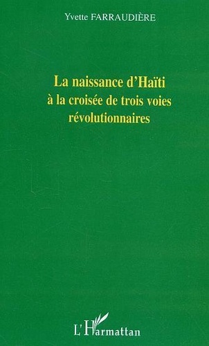 La naissance d'Haïti à la croisée de trois voies révolutionnaires