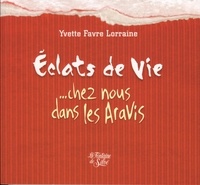 Yvette Favre Lorraine - Eclats de vie - ... Chez nous, dans les Aravis.