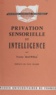 Yvette Hatwell et Paul Fraisse - Privation sensorielle et intelligence - Effets de la cécité précoce sur la genèse des structures logiques de l'intelligence.