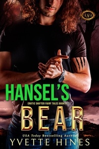  Yvette Hines - Hansel's Bear - Erotic Shifter Fairy Tale, #4.