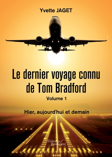 Le dernier voyage connu de Tom Bradfort Tome 1 Hier, aujourd'hui et demain