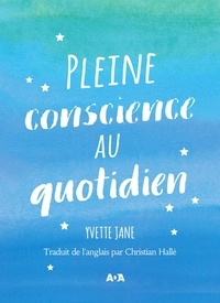Yvette Jane - Pleine conscience au quotidien.