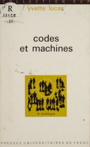 Yvette Lucas et Georges Balandier - Codes et machines - Essai de sémiologie industrielle.