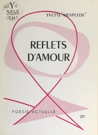 Yvette Mesplède - Reflets d'amour.