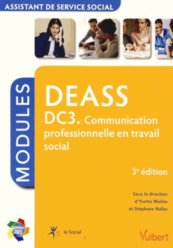 DEASS DC3 Communication professionnelle en travail social. Modules assistant de service social 3e édition