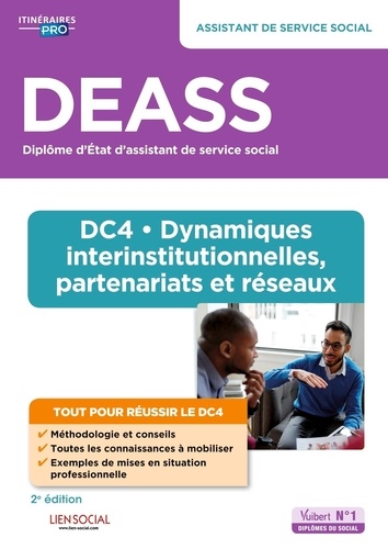 DEASS Diplôme d'état d'assistant de service social. DC4 Dynamiques interinstitutionnelles, partenariats et réseaux 2e édition