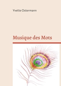 Yvette Ostermann - Musique des Mots - Impromptues poétiques.