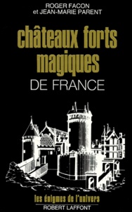 Yvette Parent et Patrick Facon - Châteaux forts magiques de France.