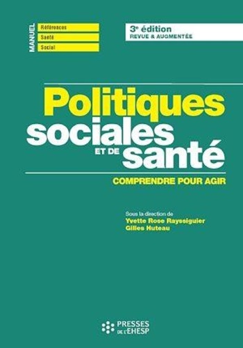 Politiques sociales et de santé. Comprendre pour agir 3e édition revue et augmentée