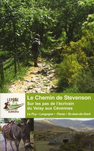 Le chemin de Stevenson - Sur les pas de lécrivain du Velay aux Cévennes - Le Puy, Langogne, Florac, St-Jean-du-Gard.pdf