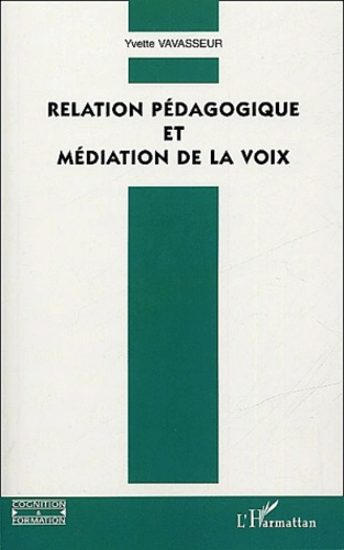 Yvette Vavasseur - Relation pédagogique et médiation de la voix.
