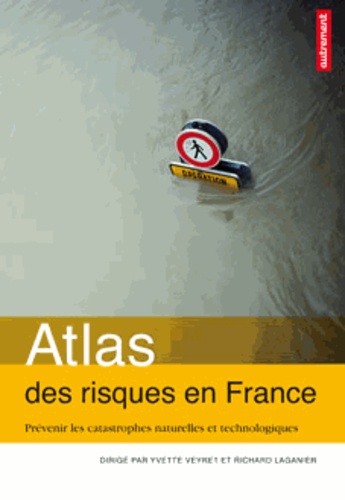 Atlas des risques en France. Prévenir les catastrophes naturelles et technologiques