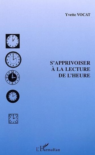 Yvette Vocat - S'apprivoiser à la lecture de l'heure.