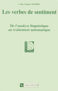 Yvette-Yannick Mathieu - Les Verbes De Sentiments. De L'Analyse Linguistique Au Traitement Automatique.