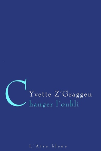 Yvette Z'Graggen - Changer L'Oubli.