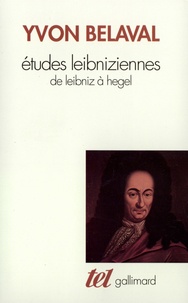Yvon Belaval - Etudes Leibniziennes. De Leibniz A Hegel.