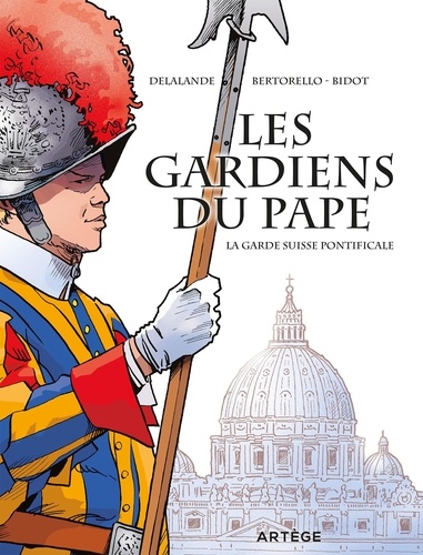 Les gardiens du pape. La Garde suisse pontificale