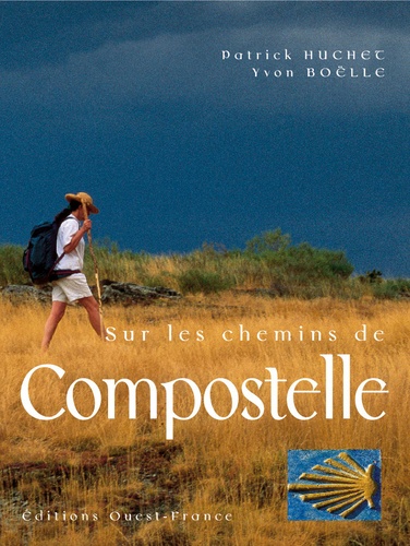 Yvon Boëlle et Patrick Huchet - Sur Les Chemins De Compostelle. Avec Un Cd-Audio.