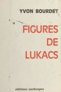 Yvon Bourdet - Figures de Lukács.