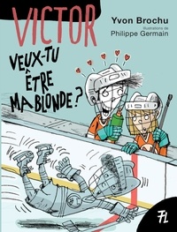 Yvon Brochu et Philippe Germain - Veux-tu être ma blonde?.