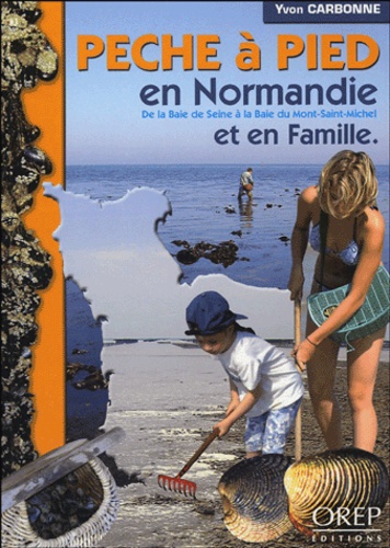 Yvon Carbonne - Pêche à pied en Normandie et en famille - De la Baie de Seine à la Baie du Mont-Saint-Michel.